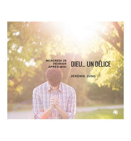 Dieu... un délice - Jérémie Jung Dieu... un délice - Jérémie Jung