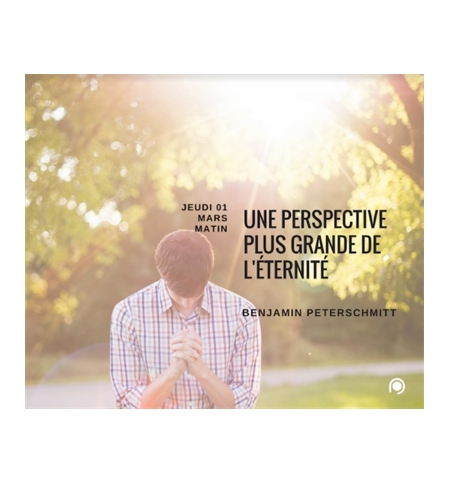 Une perspective plus grande de l'éternité - Benjamin Peterschmitt Une perspective plus grande de l'éternité - Benjamin Peterschmitt