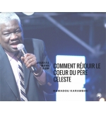 Comment réjouir le coeur du Père céleste - Mamadou Karambiri 