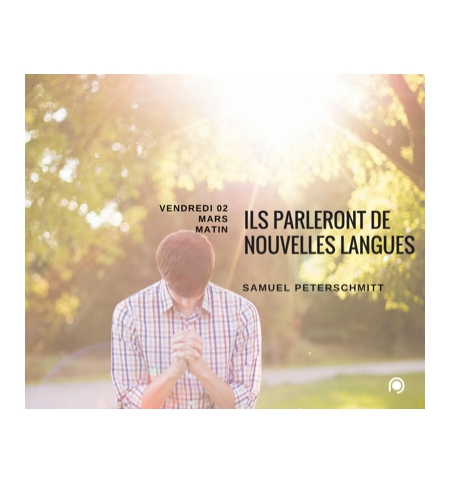 Ils parleront de nouvelles langues - Samuel Peterschmitt Ils parleront de nouvelles langues - Samuel Peterschmitt