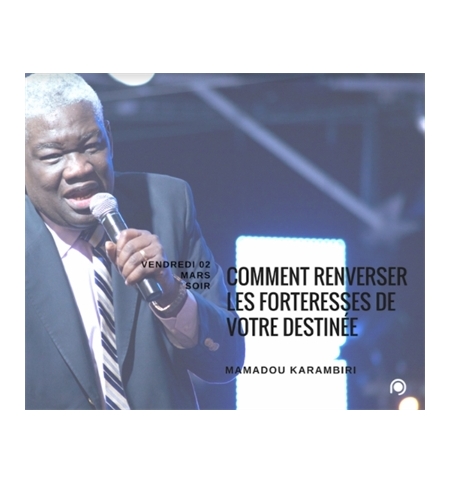 Comment renverser les forteresses de votre destinée - Mamadou Karambiri 