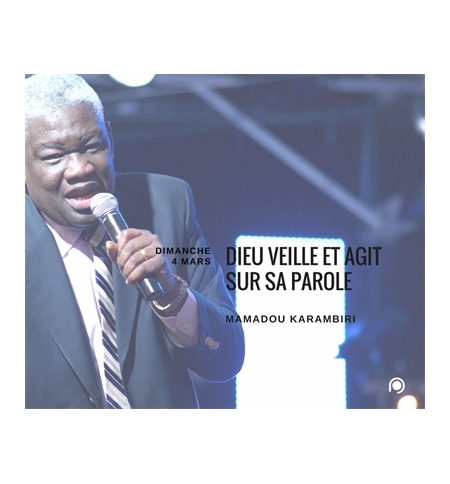 Dieu veille et agit sur sa Parole - Mamadou Karambiri Dieu veille et agit sur sa Parole - Mamadou Karambiri