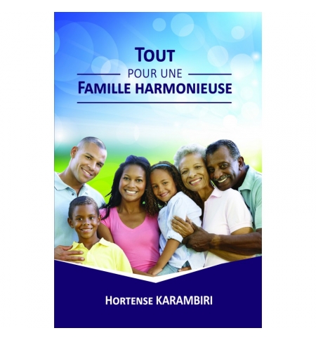 Tout pour une famille Harmonieuse - Hortense Karambiri Tout pour une famille Harmonieuse - Hortense Karambiri
