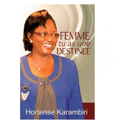 Femme tu as une destinée - Hortense Karambiri Femme tu as une destinée - Hortense Karambiri