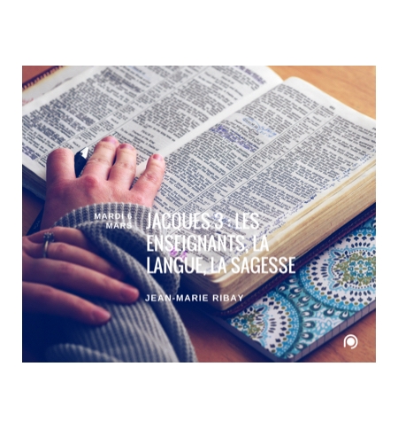 Jacques 3 / Les enseignants la langue la sagesse - Jean-Marie Ribay Jacques 3 / Les enseignants la langue la sagesse - Jean-Marie Ribay