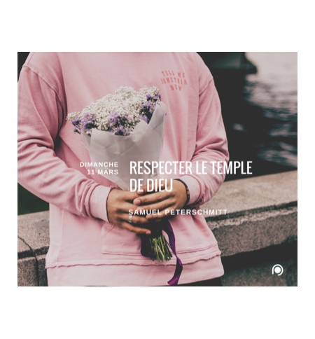 Respecter le temple de Dieu - Samuel Peterschmitt Respecter le temple de Dieu - Samuel Peterschmitt