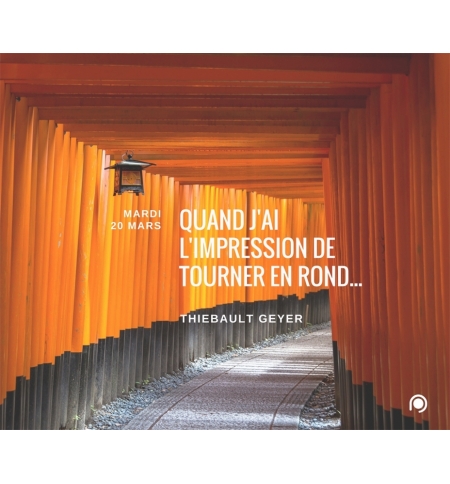 Quand j'ai l'impression de tourner en rond - Thiebault Geyer
