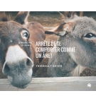 Arrête de te comporter comme un âne - Thiebault Geyer