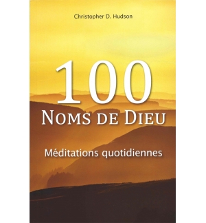 100 Noms de Dieu - Christopher D.Hudson