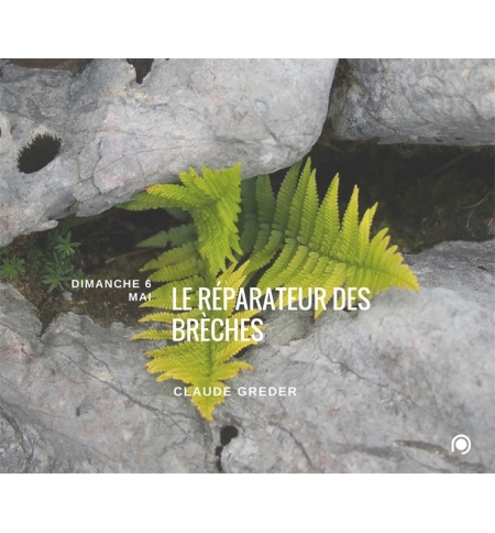 Il est le réparateur des brèches - Claude Greder
