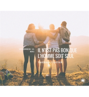 Il n'est pas bon que l'homme soit seul - Thiebault Geyer