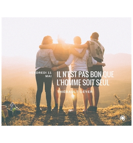 Il n'est pas bon que l'homme soit seul - Thiebault Geyer