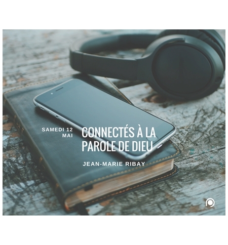 Connectés à la Parole de Dieu ! - Jean-Marie Ribay