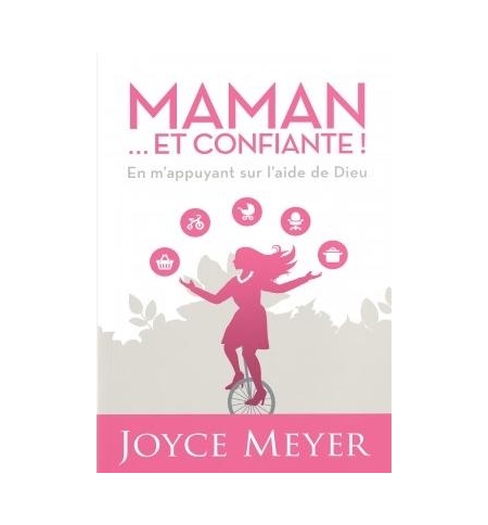 Maman. . . et confiante - Meyer Joyce Maman. . . et confiante - Meyer Joyce
