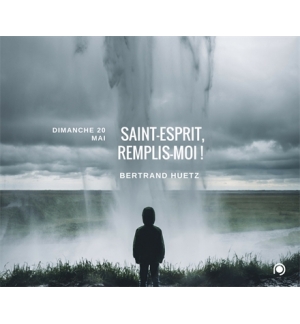 Saint-Esprit remplis-moi ! - Bertrand Huetz