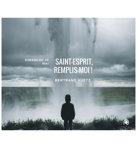 Saint-Esprit remplis-moi ! - Bertrand Huetz Saint-Esprit remplis-moi ! - Bertrand Huetz