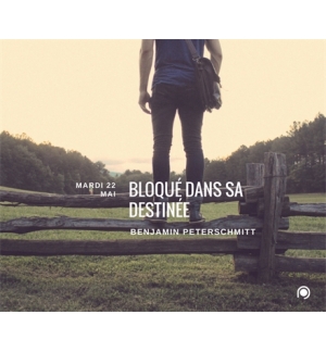 Bloqué dans sa destinée - Benjamin Peterschmitt