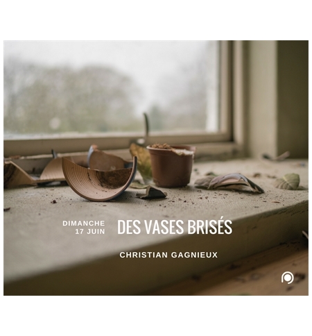 Des vases brisés - Christian Gagnieux Des vases brisés - Christian Gagnieux