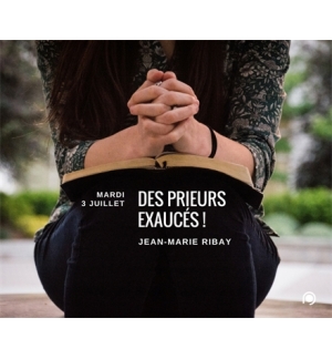 Des prieurs éxaucés (1) - Jean-Marie Ribay 