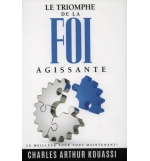 Le triomphe de la foi agissante - Ayebie Charles Arthur Kouassi 