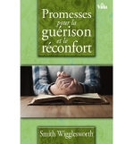 Promesses pour la guérison et le réconfort - Smith Wigglesworth
