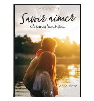 Savoir aimer à la ressemblance de Dieu - Anne Merlo
