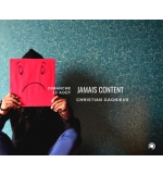 Jamais content - Christian Gagnieux