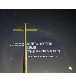 Christ au centre de l'Église (2) - Benjamin Peterschmitt