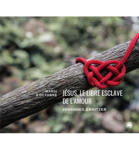 Jésus, le libre esclave de l'amour - Johannes Amritzer