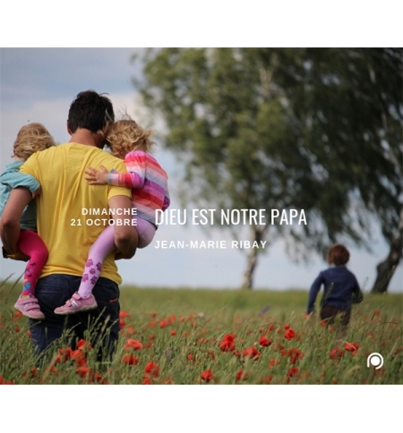 Dieu est notre Papa - Jean-Marie Ribay