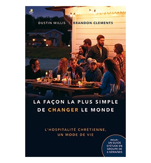  La façon la plus simple de changer le monde - Brandon Clements – Dustin Willis