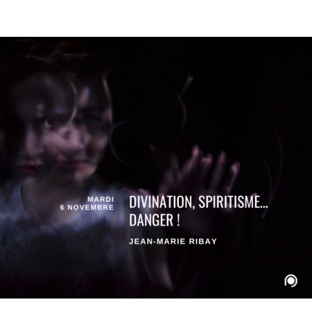 Divination spiritisme... Danger ! - Jean-Marie Ribay Divination spiritisme... Danger ! - Jean-Marie Ribay