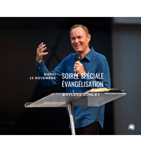Soirée spéciale évangélisation - Bayless Conley