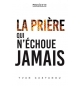 La prière qui n'échoue jamais - Castanou Yvan 