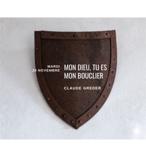Mon Dieu ,tu es mon bouclier - Claude Greder