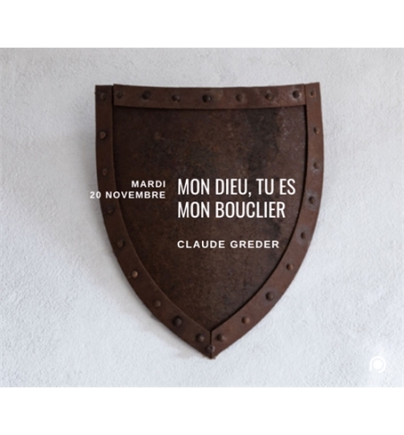 Mon Dieu ,tu es mon bouclier - Claude Greder