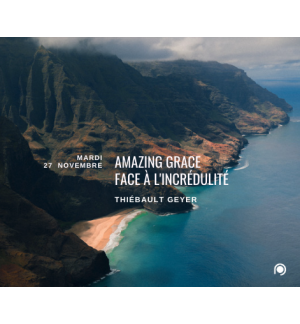 Amazing Grace face à l'incrédulité - Thiébault Geyer