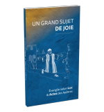 Un grand sujet de joie : Evangile selon Luc - Actes des Apôtres, illustré