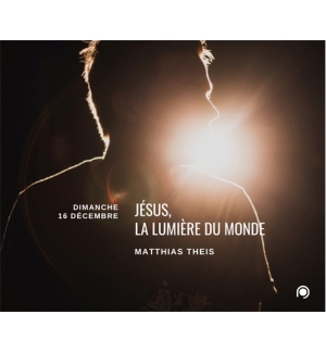 Jésus la lumière du monde - Matthias Theis