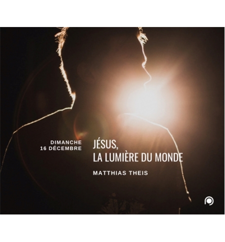 Jésus la lumière du monde - Matthias Theis