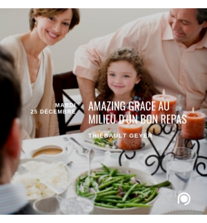 Amazing grace au milieu d'un bon repas - Thiebault Geyer 