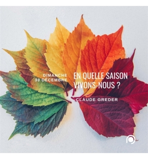 En quelle saison vivons-nous ? - Claude Greder 