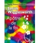 Smith Wigglesworth apôtre de la foi - Frodsham Stanley Ho