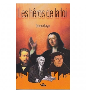 Les héros de la foi - ORLANDO BOYER