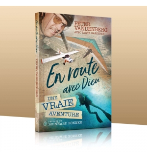 En route avec Dieu – une vraie aventure - Peter Vandenberg