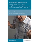 Comment garder mon sang-froid avec mes enfants, quoi qu'il arrive ? -  W. Smith