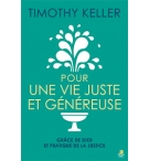 Pour une vie juste et généreuse - Timothy Keller