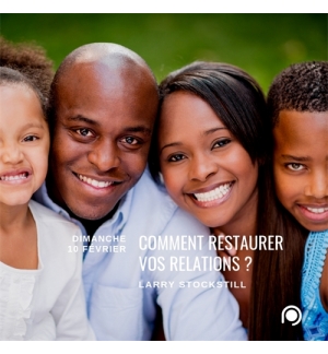 Comment restaurer vos relations - Larry Stockstill