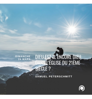 Dieu est-il encore Dieu dans l'Eglise du 21ème siècle ? - Samuel Peterschmitt