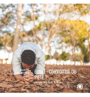 Elisée : convoitise ou piété ? - Jean-Marie Ribay 